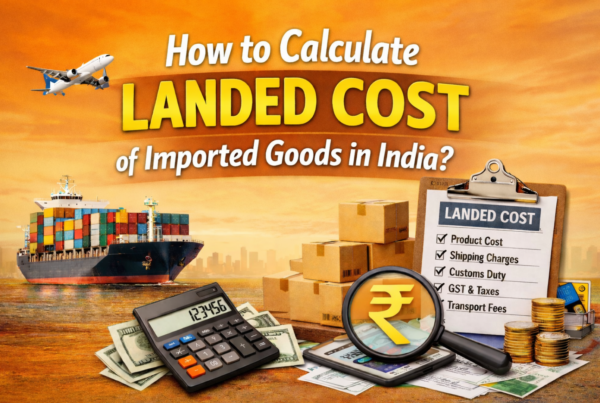 How to Calculate Landed Cost of Imported Goods in India?